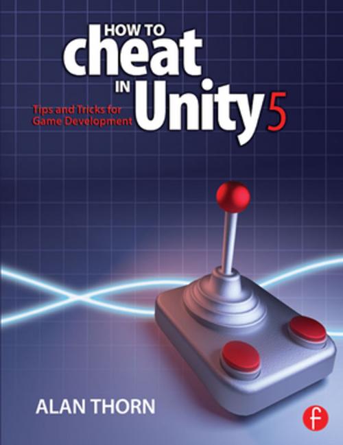 Cover of the book How to Cheat in Unity 5 by Alan Thorn, CRC Press