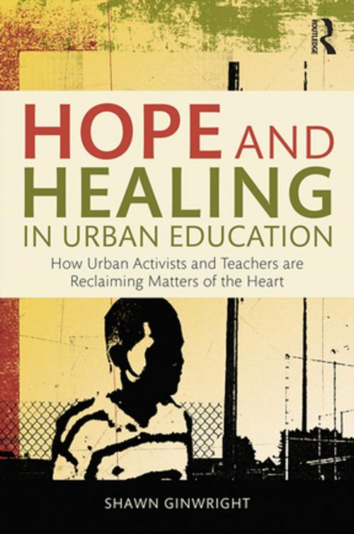 Cover of the book Hope and Healing in Urban Education by Shawn Ginwright, Taylor and Francis
