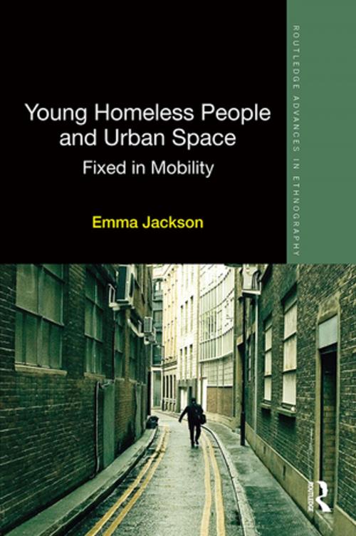 Cover of the book Young Homeless People and Urban Space by Emma Jackson, Taylor and Francis