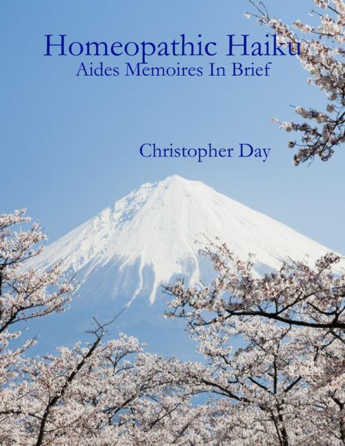 Cover of the book Homeopathic Haiku: Aides Memoires In Brief by Christopher Day, Lulu.com