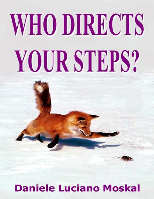 Cover of the book Who Directs Your Steps? by Daniele Luciano Moskal, Lulu.com