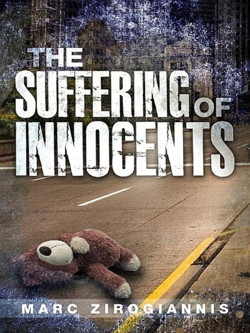 Cover of the book The Suffering of Innocents by Marc Zirogiannis, Marc Zirogiannis