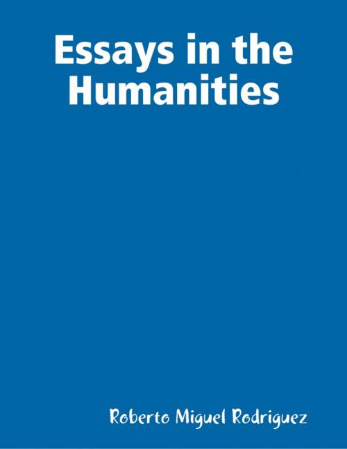 Cover of the book Essays In the Humanities by Roberto Miguel Rodriguez, Lulu.com