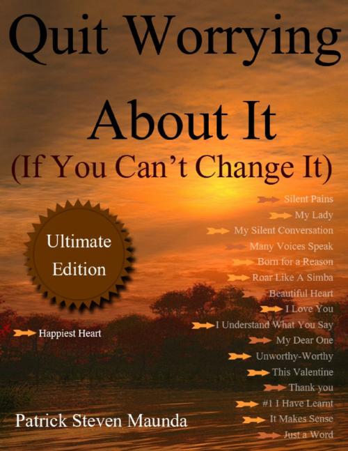 Cover of the book Quit Worrying About It: If You Can't Change It by Patrick Maunda, Lulu.com