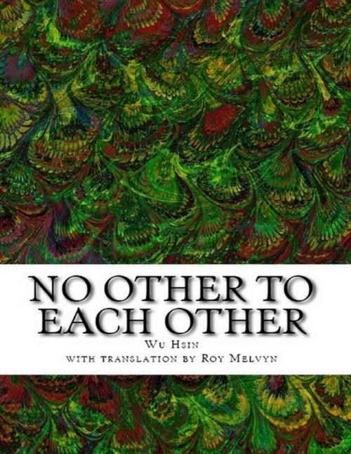 Cover of the book No Other to Each Other by Wu Hsin, Roy Melvyn, Lulu.com