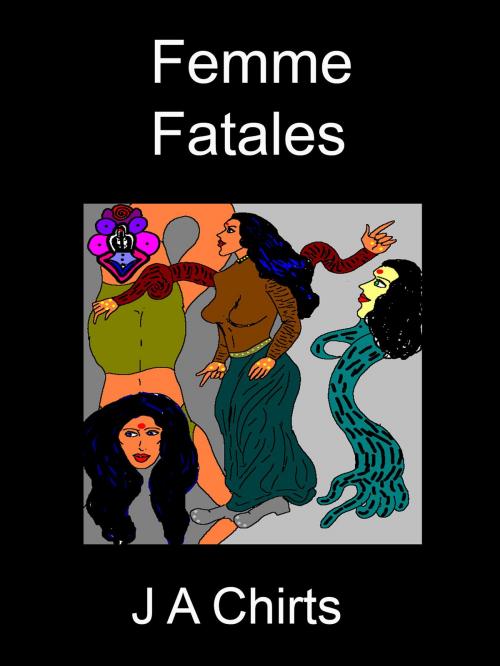 Cover of the book Femme Fatales by J.A. Chirts, J.A. Chirts