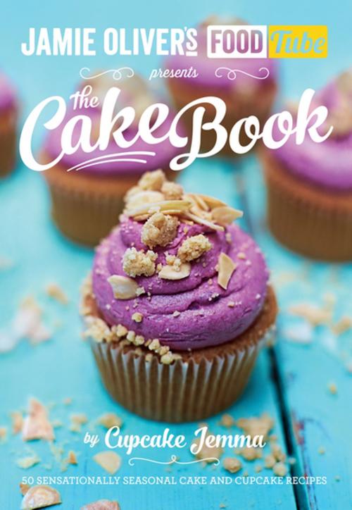 Cover of the book Jamie's Food Tube: The Cake Book by Cupcake Jemma, Penguin Books Ltd