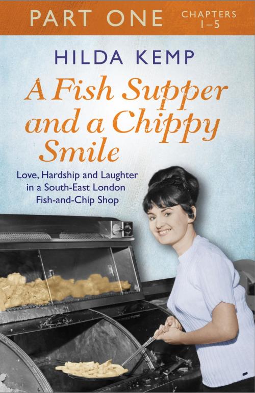 Cover of the book A Fish Supper and a Chippy Smile: Part 1 by Hilda Kemp, Cathryn Kemp, Orion Publishing Group