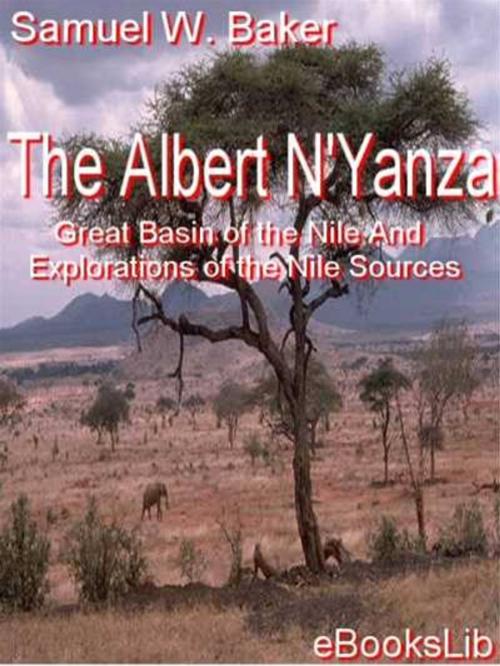 Cover of the book The Albert N'Yanza by Samuel W. Baker, eBooksLib