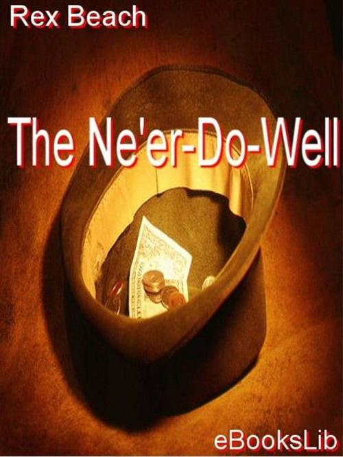 Cover of the book The Ne'er-Do-Well by Rex Beach, eBooksLib