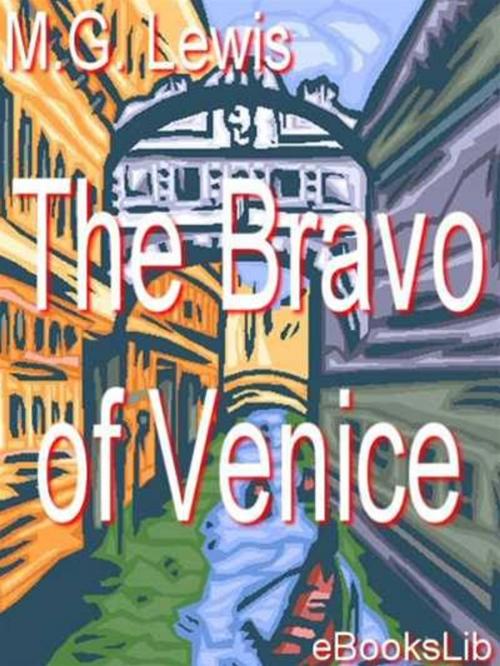 Cover of the book The Bravo of Venice - A Romance by M. G. Lewis, eBooksLib