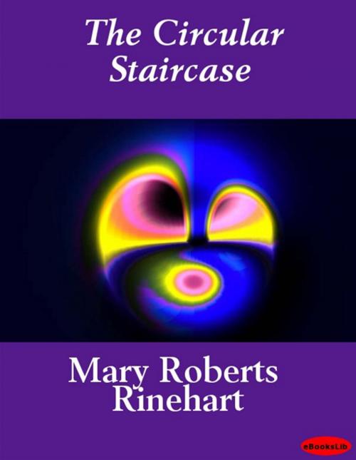 Cover of the book The Circular Staircase by Mary Roberts Rinehart, eBooksLib