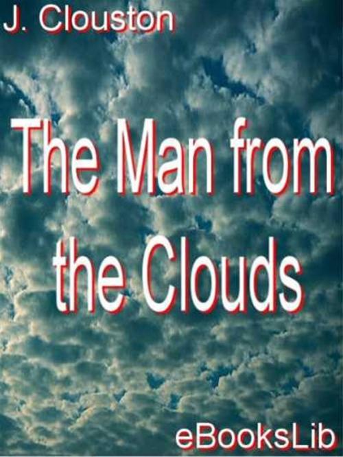 Cover of the book The Man from the Clouds by J. Storer Clouston, eBooksLib