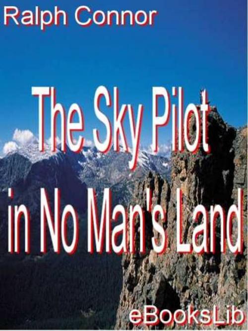 Cover of the book The Sky Pilot in No Man's Land by Ralph Connor, eBooksLib