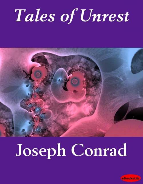 Cover of the book Tales of Unrest by Joseph Conrad, eBooksLib