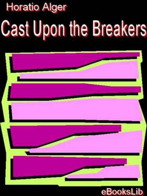 Cover of the book Cast Upon the Breakers by Horatio Alger, eBooksLib