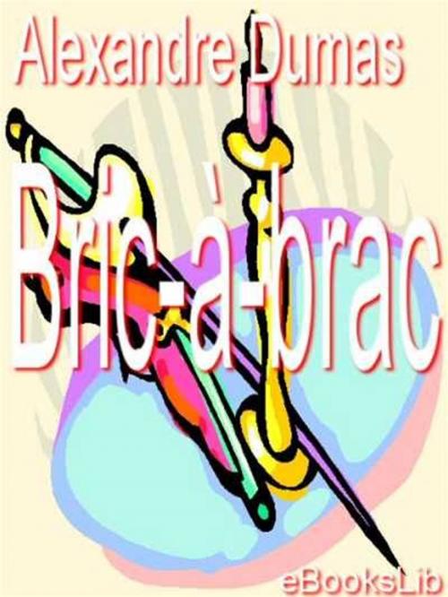 Cover of the book Bric-à-brac by Alexandre Père Dumas, eBooksLib