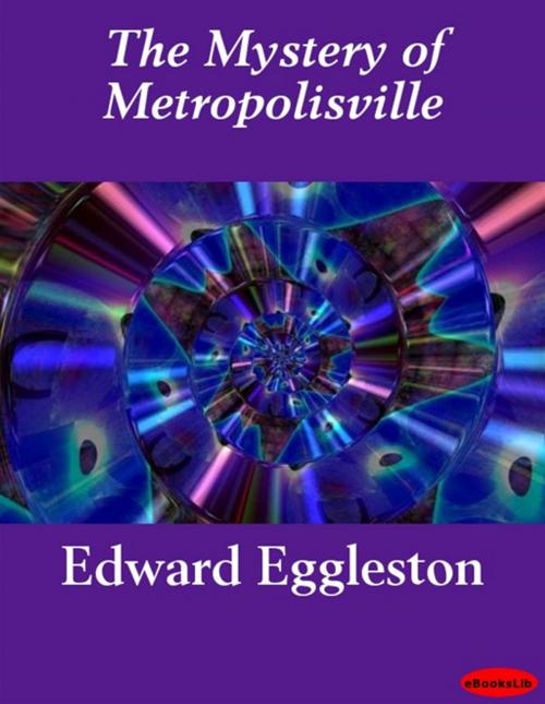 Cover of the book The Mystery of Metropolisville by Edward Eggleston, eBooksLib