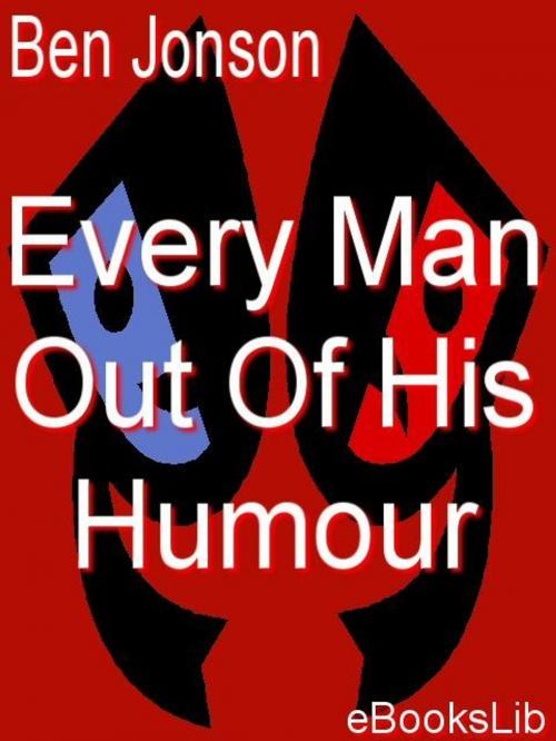 Cover of the book Every Man Out Of His Humour by Ben Jonson, eBooksLib