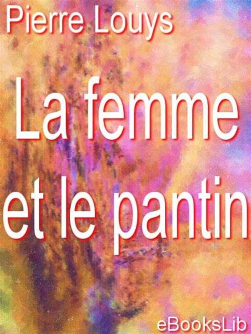 Cover of the book La Femme et le Pantin by Pierre Louys, eBooksLib