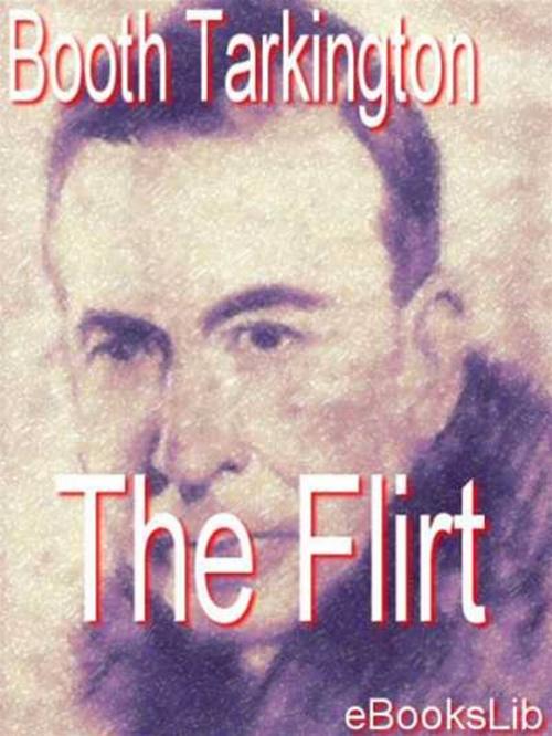 Cover of the book The Flirt by Booth Tarkington, eBooksLib
