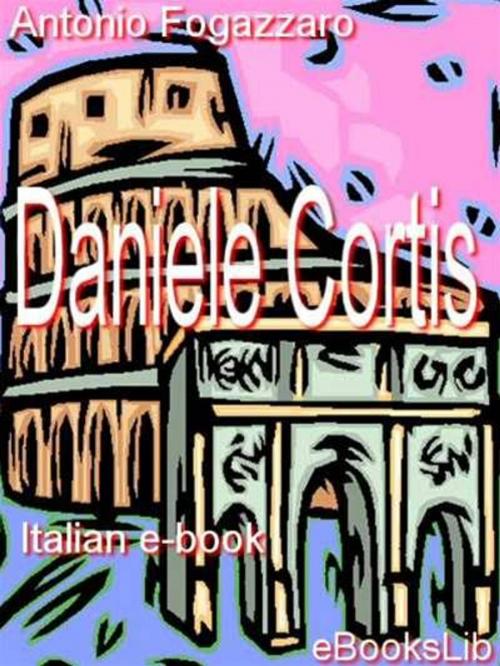 Cover of the book Daniele Cortis by Antonio Fogazzaro, eBooksLib