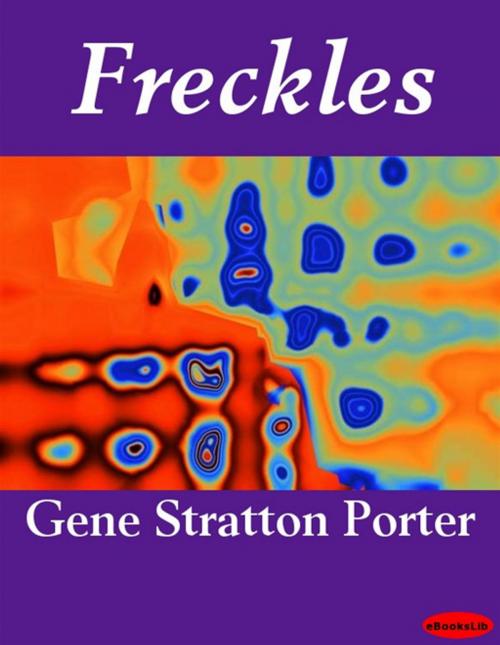 Cover of the book Freckles by Gene Stratton-Porter, eBooksLib