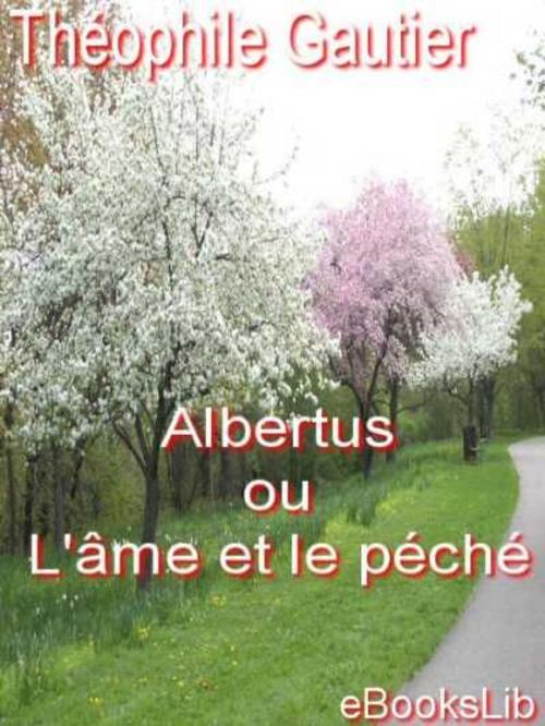 Cover of the book Albertus ou L'âme et le péché by Théophile Gautier, eBooksLib