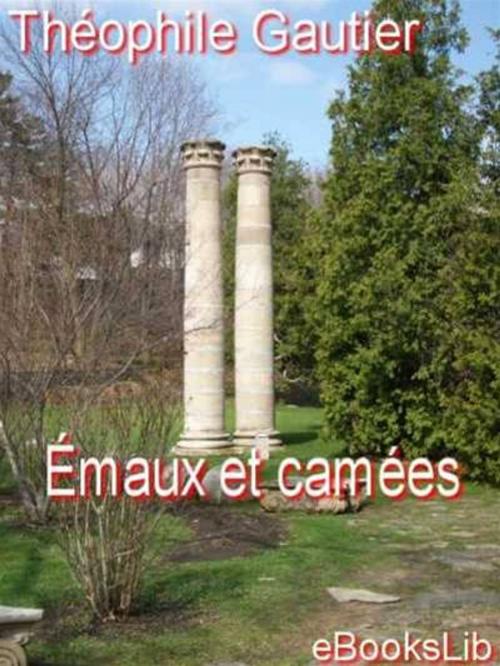 Cover of the book Émaux et camées by Théophile Gautier, eBooksLib