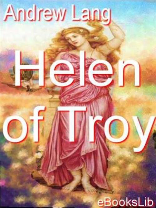 Cover of the book Helen of Troy by Andrew Lang, eBooksLib