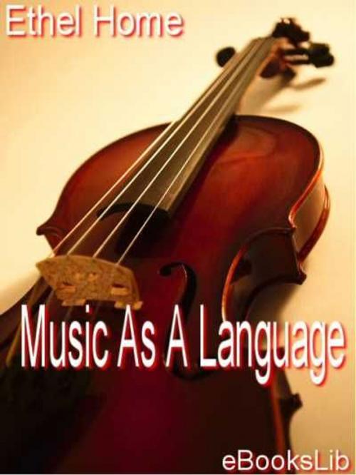 Cover of the book Music As A Language by Ethel Home, eBooksLib