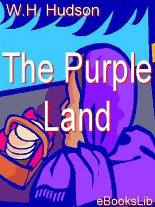 Cover of the book The Purple Land by W.H. Hudson, eBooksLib