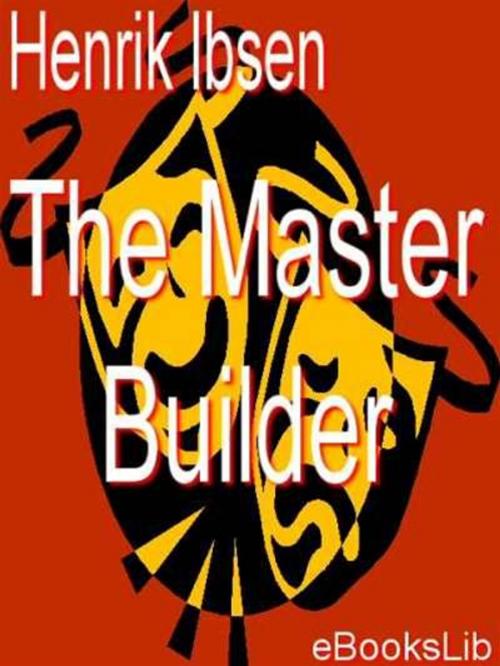 Cover of the book The Master Builder by Henryk Ibsen, eBooksLib