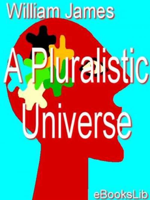 Cover of the book A Pluralistic Universe by William James, eBooksLib