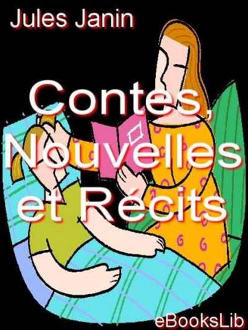 Cover of the book Contes, Nouvelles et Récits, by Jules Janin, eBooksLib