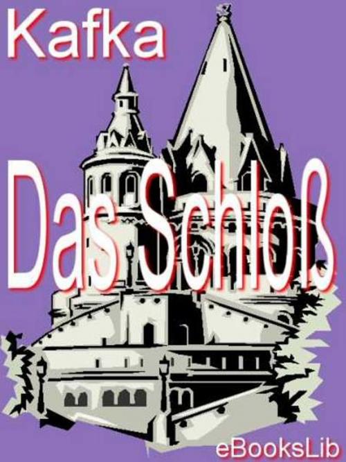 Cover of the book Schloß, Das by Franz Kafka, eBooksLib