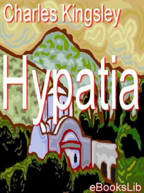 Cover of the book Hypatia by Charles Kingsley, eBooksLib