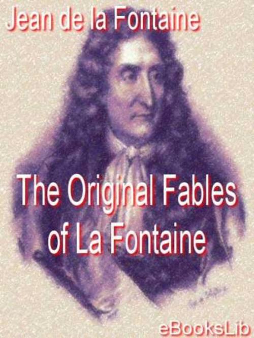 Cover of the book The Original Fables of La Fontaine by Jean de La Fontaine, eBooksLib