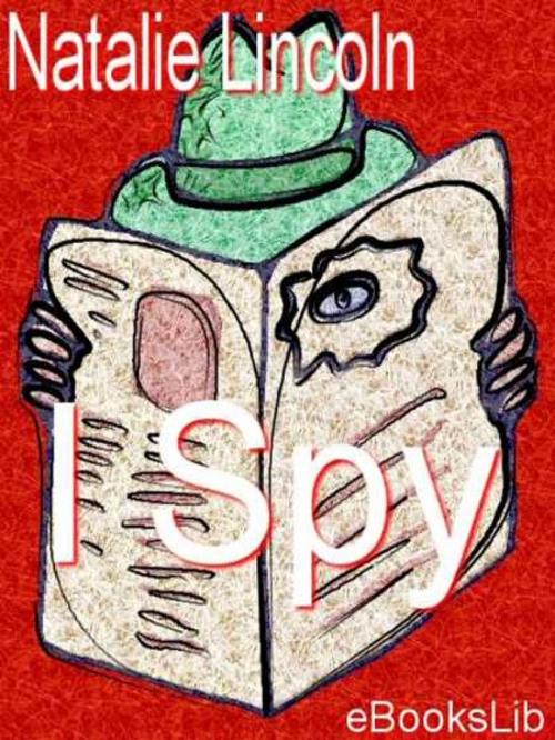Cover of the book I Spy by Natalie Sumner Lincoln, eBooksLib