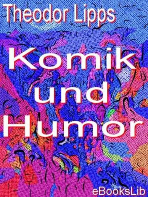 Cover of the book Komik und Humor by Theodor Lipps, eBooksLib