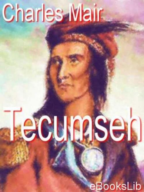 Cover of the book Tecumseh by Charles Mair, eBooksLib