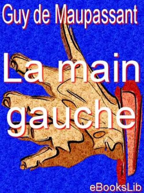 Cover of the book La Main gauche by Guy de Maupassant, eBooksLib