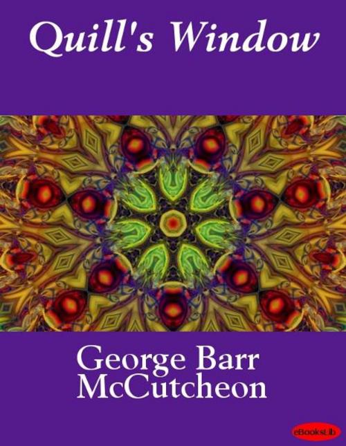 Cover of the book Quill's Window by George Barr McCutcheon, eBooksLib