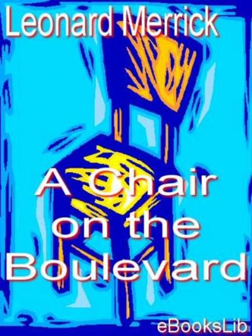Cover of the book A Chair on the Boulevard by Leonard Merrick, eBooksLib