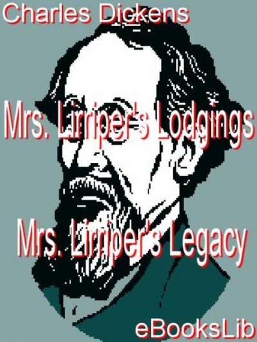 Cover of the book Mrs. Lirriper's Lodgings - Mrs. Lirriper's Legacy by Charles Dickens, eBooksLib