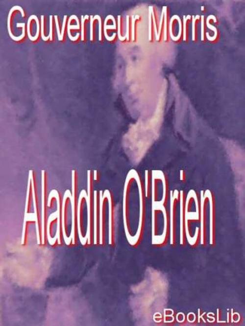Cover of the book Aladdin O'Brien by Gouverneur Morris, eBooksLib
