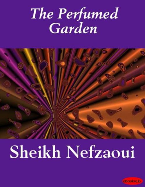 Cover of the book The Perfumed Garden by Sheikh Nefzaoui, eBooksLib