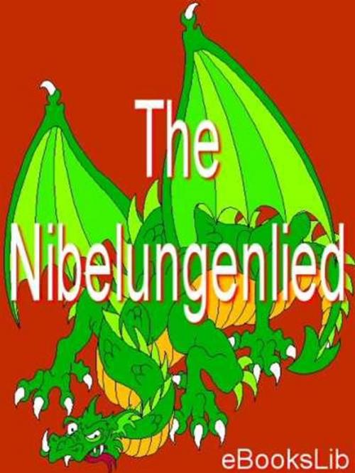 Cover of the book The Nibelungenlied by eBooksLib, eBooksLib