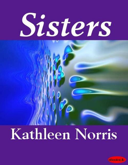 Cover of the book Sisters by Kathleen Norris, eBooksLib