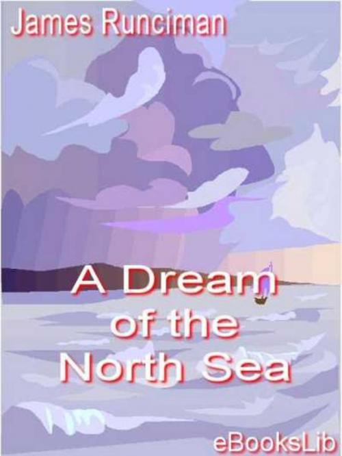 Cover of the book A Dream of the North Sea by James Runciman, eBooksLib